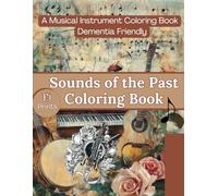 Sounds of the Past: A Musical Instrument Coloring Book for Adults