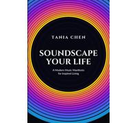 Soundscape Your Life: A Modern Music Manifesto for Inspired Living