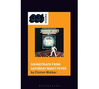 Soundtrack from Saturday Night Fever (33 1/3 Oceania) by Walker, Clinton