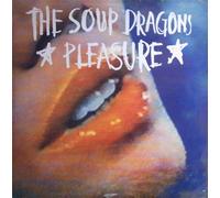 Soup Dragons - Pleasure