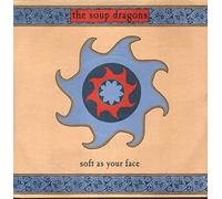 SOUP DRAGONS - SOUP DRAGONS - SOFT AS YOUR FACE - 7" VINYL