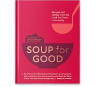 Soup for Good: Recipes and Stories from the Cook for Good Community