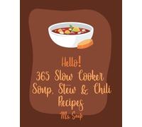 Ms. Soup Soup Hello 365 Slow Cooker Soup, Stew & Chili Recipes (Tascabile)