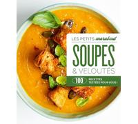 Soupes réconfortantes: 31645: 100 recettes testées pour vous !