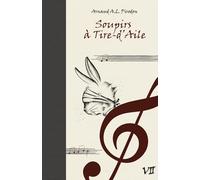 Soupirs à Tire-d'Aile: La Legende de la Geste Parfaite - Tome 7