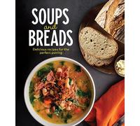 Soups and Breads: Delicious Recipes for the Perfect Pairing