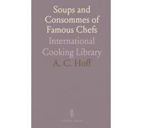 Soups and Consommes of Famous Chefs: International Cooking Library