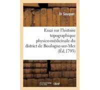 Souquet Essai Sur l'Histoire Topographique Physico-Médicinale Du Dis (Tascabile)