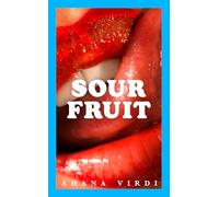 Sour Fruit: An all-consuming debut novel about sex, grief and hunger, for fans of BUTTER and BOY PARTS (’Feverish, devouring and provocative’ - Lucy Rose)