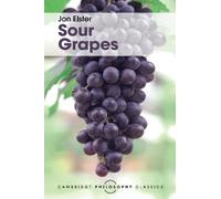 Sour Grapes: Studies in the Subversion of Rationality