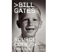 SOURCE CODE. I MIEI INIZI - GATES BILL - MONDADORI