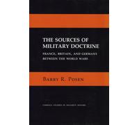 Sources of Military Doctrine: France, Britain and Germany Between the World Wars