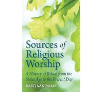 Sources of Religious Worship: A History of Ritual from the Stone Age to the Present Day
