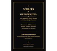 Sources of Virtuousness:: How Education, Family, Society, and Culture Shape Character