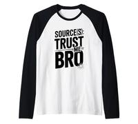 Sources Trust Me Bro Citazione Divertente per Gli Amici Maglia con Maniche Raglan