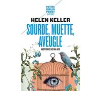 Sourde, muette, aveugle: Histoire de ma vie