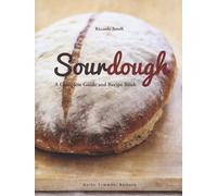 Sourdough. A complete guide and recipe book