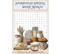 Sourdough Baking Word Search: Word Searches with easy to read print about Sourdough Baking Terms, Baking Supplies and Equipment | 6x9 inches 110 pages 55 Puzzles. Gifts for Vacations, Holidays, and Free Times
