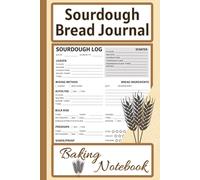Sourdough Bread Journal Baking Notebook: Artisan Recipe Log with Starter Guide, Fermentation Notes, and Scoring Sketch Space