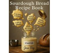 Sourdough Bread Recipe Book: Stress-Free Home Baking: Foolproof Sourdough, Bread Baking Tips, Sourdough Starter Kit, Sandwich Bread