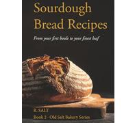 Sourdough Bread Recipes: From Your First Boule to Your Finest Loaf