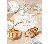 Sourdough Journal: My Sourdough Journey, Notebook for Bread Baking Notes and Recipes: Lined Pages to Track Starters, Feedings, Rise Times, and Recipes Your Way, 110 Pages