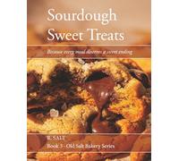Sourdough Sweet Treats: Because every meal deserves a sweet ending: 3