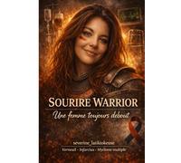 Sourire Warrior une femme toujours debout: Biographie