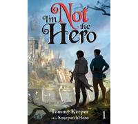 Sourpatchhero Tommy Kerper I'm Not the Hero (Tascabile) I'm Not the Hero