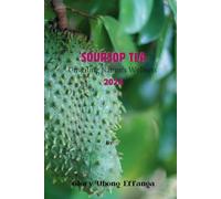 SOURSOP TEA:Unveiling Nature's Wellness 2024: "Embrace the tangy and refreshing goodness of soursop leaf tea - the perfect blend of exotic flavors and natural wellness in every sip.