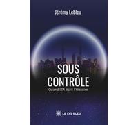 Sous contrôle: Quand l'IA écrit l'Histoire