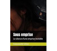 Sous emprise: Le silence d'une emprise invisible