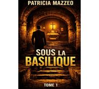 Sous la basilique tome 1