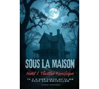 SOUS LA MAISON: Un roman de Noël pas comme les autres… où la chaleur du foyer devient un cauchemar. ❄️