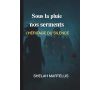 Sous la pluie nos serments: L’héritage du silence