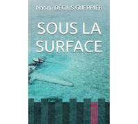 SOUS LA SURFACE
