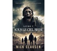 Sous le ciel brisé 7: Thriller d'horreur apocalyptique