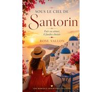 Sous le ciel de Santorin: Quand un été en Grèce bouleverse deux destinées.