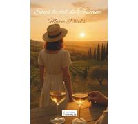 Sous le ciel de Toscane.: Et si l’amour renaissait en Toscane ?
