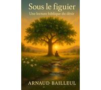 Sous le Figuier: Une lecture biblique du désir