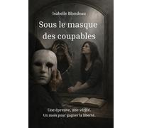Sous le masque des coupables: Une épreuve, une vérité. Un mois pour gagner la liberté.