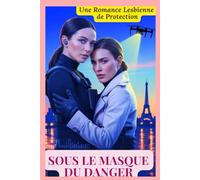 Sous le Masque du Danger: Une Romance Lesbienne de Protection