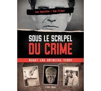 Sous le scalpel du crime: Quand les médecins tuent