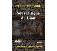 Sous Le Signe Du Lion: L`Imprimeur - Troisième Épisode: Vol. 3