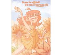 Sous le soleil de mes tournesols: l'été qui m'a changée