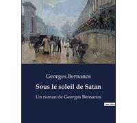 Sous le soleil de satan: Un roman de georges bernanos