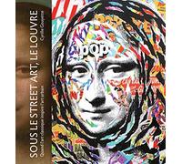 Sous le street art, le Louvre: Quand l'art classique inspire l'art urbain