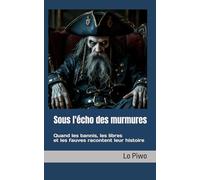 Sous l'écho des murmures: Quand les bannis, les libres et les fauves racontent leur histoire