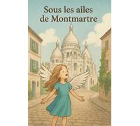 Sous les ailes de Montmartre