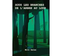 SOUS LES BRANCHES DE L'ARBRE AU LOUP